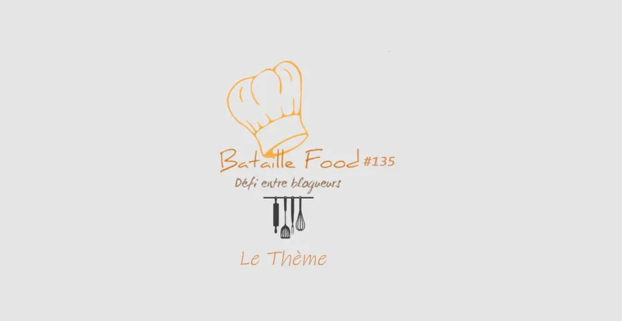 Bataille Food #135, le thème est ... ?!?!