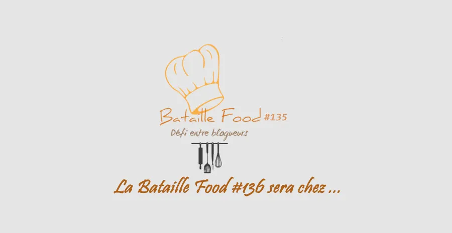 La Bataille Food #136 sera chez ...